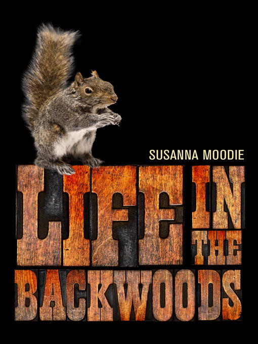 Title details for Life in the Backwoods by Susanna Moodie - Available